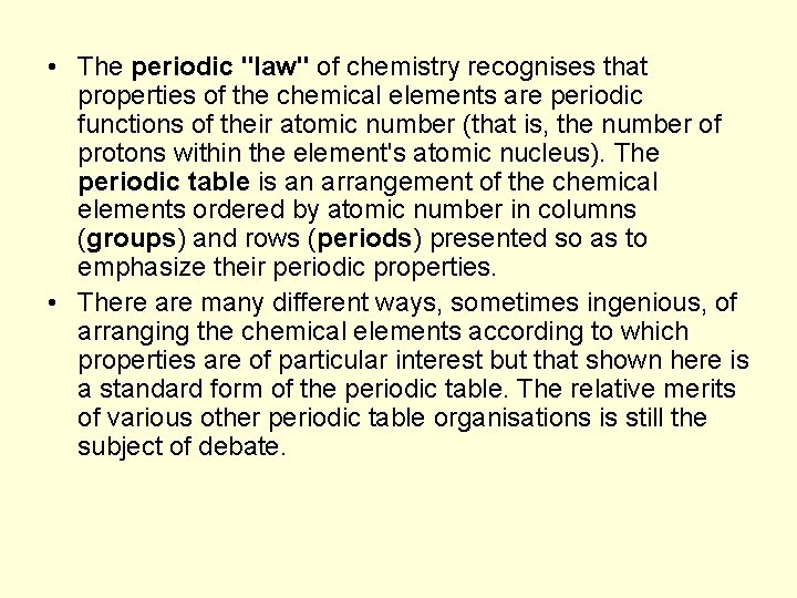  • The periodic "law" of chemistry recognises that properties of the chemical elements