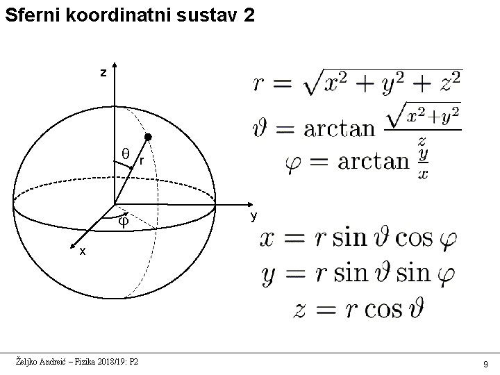 Sferni koordinatni sustav 2 z r y x Željko Andreić – Fizika 2018/19: P