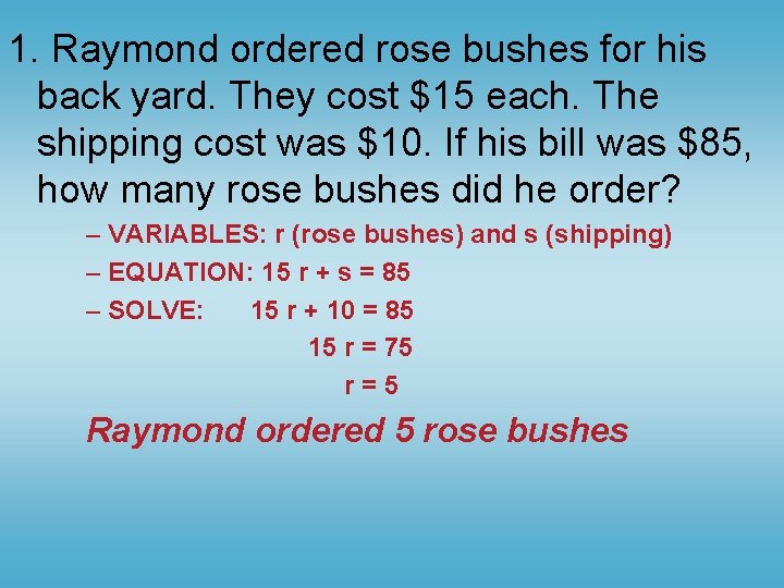 1. Raymond ordered rose bushes for his back yard. They cost $15 each. The 1. Raymond ordered rose bushes for his back yard. They cost $15 each. The
