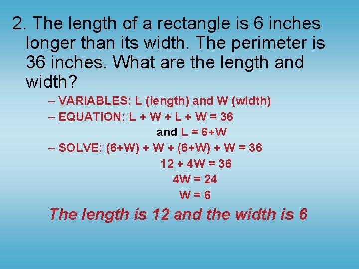 2. The length of a rectangle is 6 inches longer than its width. The