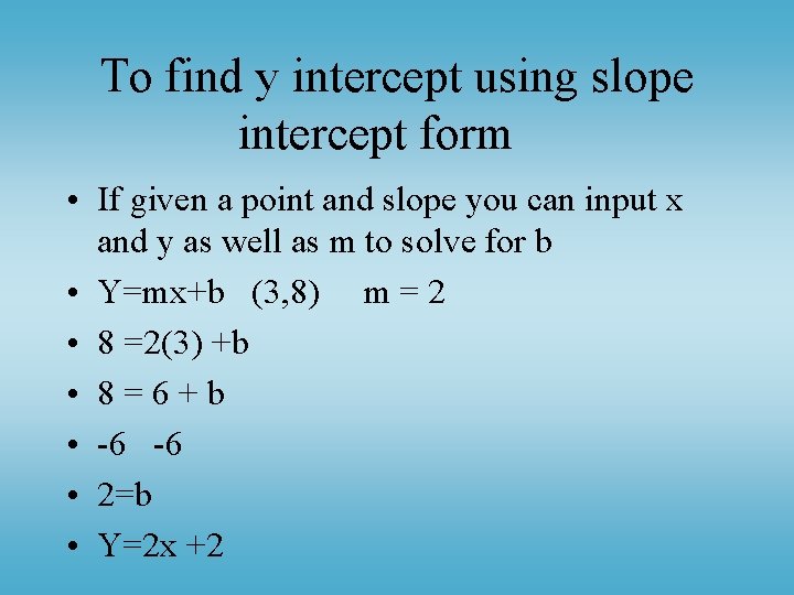 To find y intercept using slope intercept form • If given a point and To find y intercept using slope intercept form • If given a point and