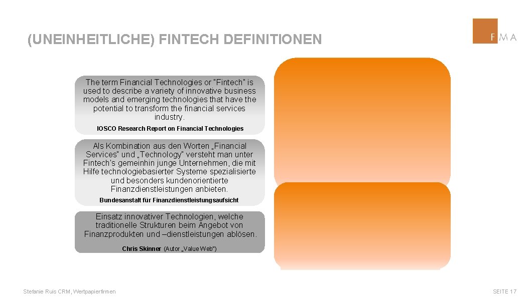(UNEINHEITLICHE) FINTECH DEFINITIONEN The term Financial Technologies or “Fintech” is used to describe a