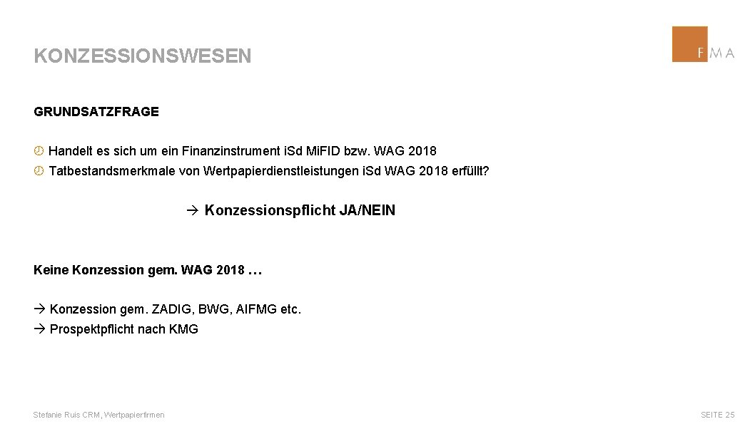 KONZESSIONSWESEN GRUNDSATZFRAGE ¾ Handelt es sich um ein Finanzinstrument i. Sd Mi. FID bzw.