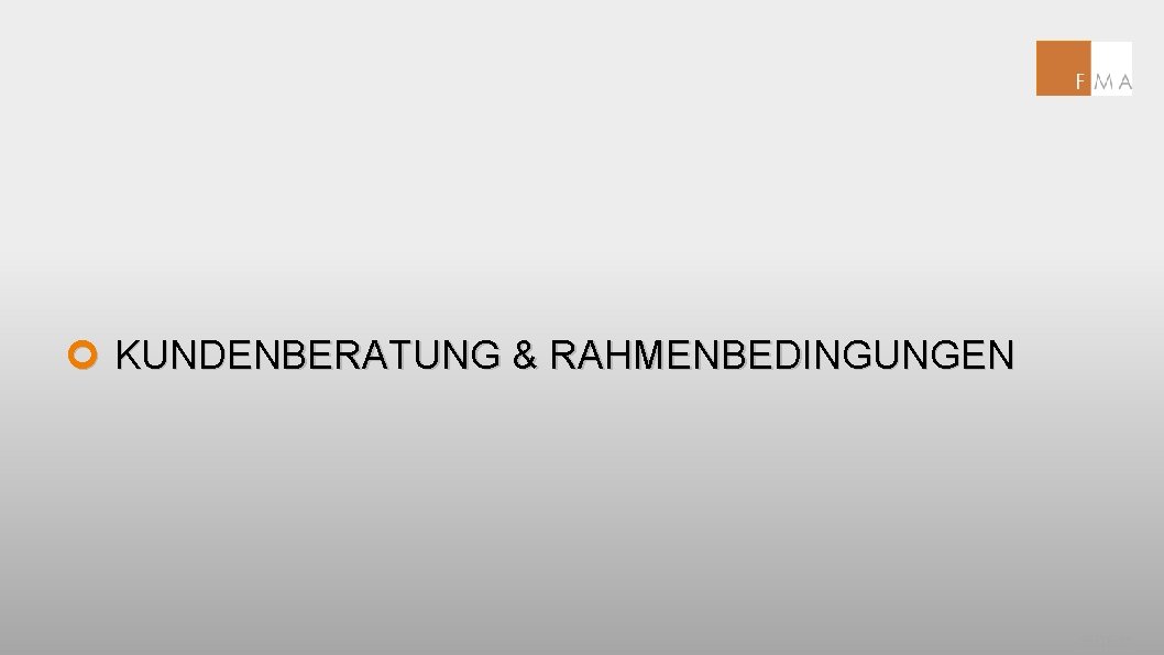 ¢ KUNDENBERATUNG & RAHMENBEDINGUNGEN SEITE 36 