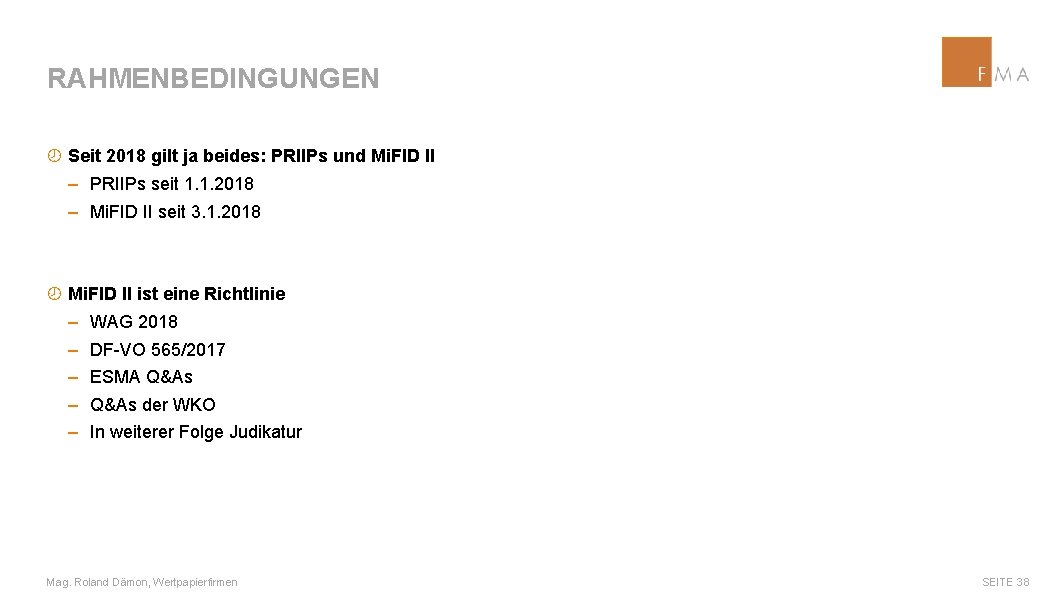 RAHMENBEDINGUNGEN ¾ Seit 2018 gilt ja beides: PRIIPs und Mi. FID II ‒ PRIIPs