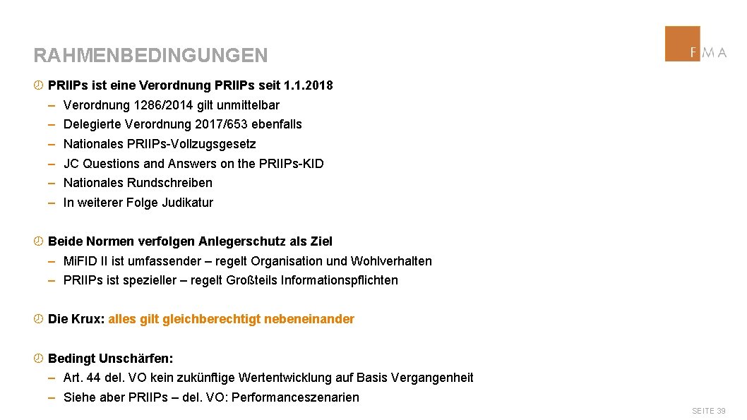 RAHMENBEDINGUNGEN ¾ PRIIPs ist eine Verordnung PRIIPs seit 1. 1. 2018 ‒ Verordnung 1286/2014