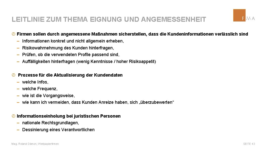 LEITLINIE ZUM THEMA EIGNUNG UND ANGEMESSENHEIT ¾ Firmen sollen durch angemessene Maßnahmen sicherstellen, dass