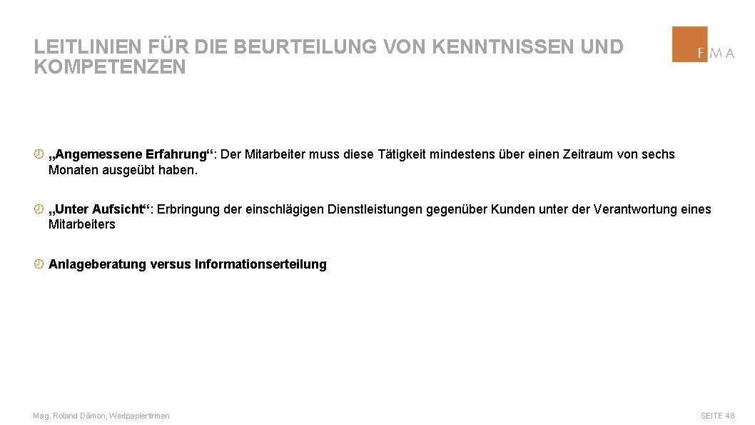 LEITLINIEN FÜR DIE BEURTEILUNG VON KENNTNISSEN UND KOMPETENZEN ¾ „Angemessene Erfahrung“: Der Mitarbeiter muss