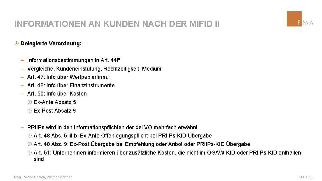 INFORMATIONEN AN KUNDEN NACH DER MIFID II ¾ Delegierte Verordnung: ‒ ‒ ‒ Informationsbestimmungen