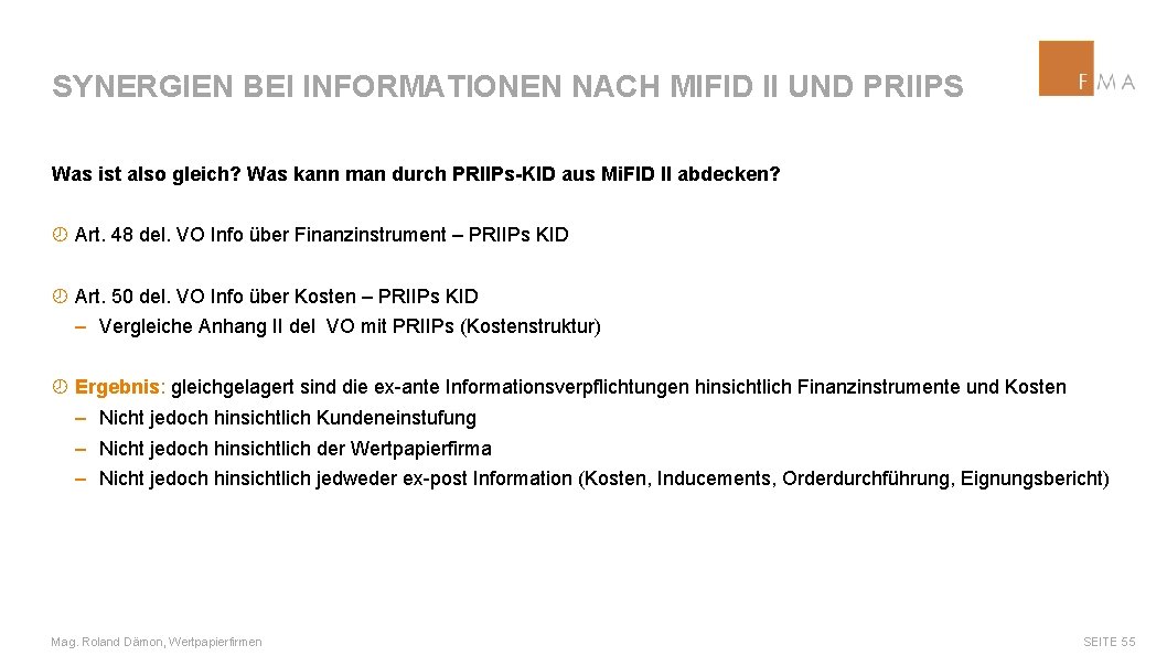 SYNERGIEN BEI INFORMATIONEN NACH MIFID II UND PRIIPS Was ist also gleich? Was kann