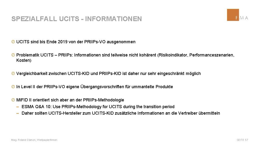 SPEZIALFALL UCITS - INFORMATIONEN ¾ UCITS sind bis Ende 2019 von der PRIIPs-VO ausgenommen