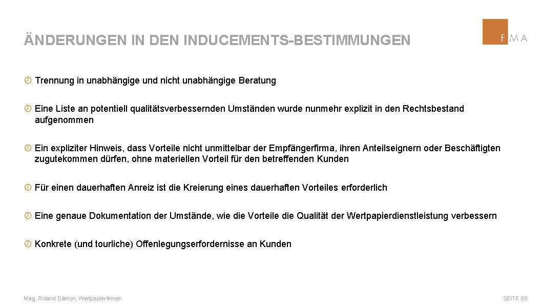 ÄNDERUNGEN IN DEN INDUCEMENTS-BESTIMMUNGEN ¾ Trennung in unabhängige und nicht unabhängige Beratung ¾ Eine