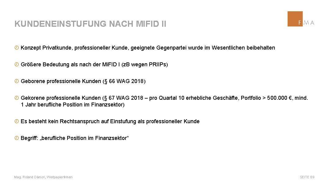 KUNDENEINSTUFUNG NACH MIFID II ¾ Konzept Privatkunde, professioneller Kunde, geeignete Gegenpartei wurde im Wesentlichen