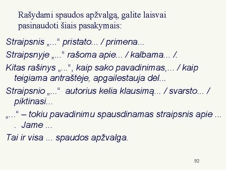 Rašydami spaudos apžvalgą, galite laisvai pasinaudoti šiais pasakymais: Straipsnis „. . . “ pristato.