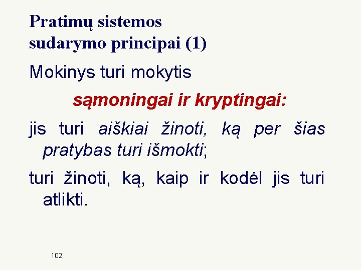 Pratimų sistemos sudarymo principai (1) Mokinys turi mokytis sąmoningai ir kryptingai: jis turi aiškiai