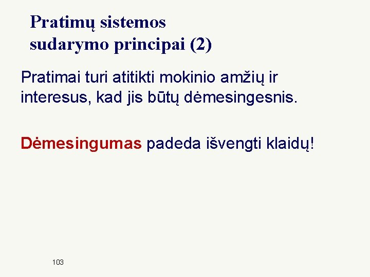 Pratimų sistemos sudarymo principai (2) Pratimai turi atitikti mokinio amžių ir interesus, kad jis