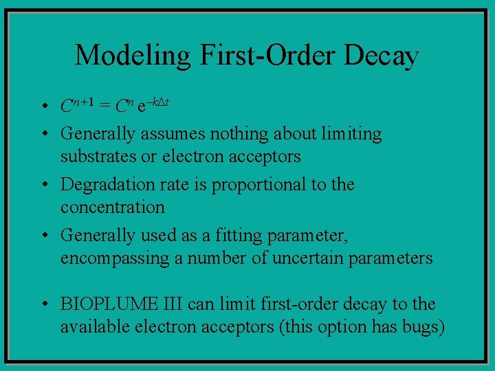 Modeling First-Order Decay • Cn+1 = Cn e–k∆t • Generally assumes nothing about limiting