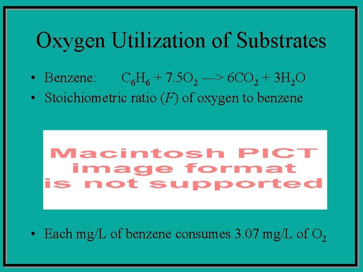 Oxygen Utilization of Substrates • Benzene: C 6 H 6 + 7. 5 O