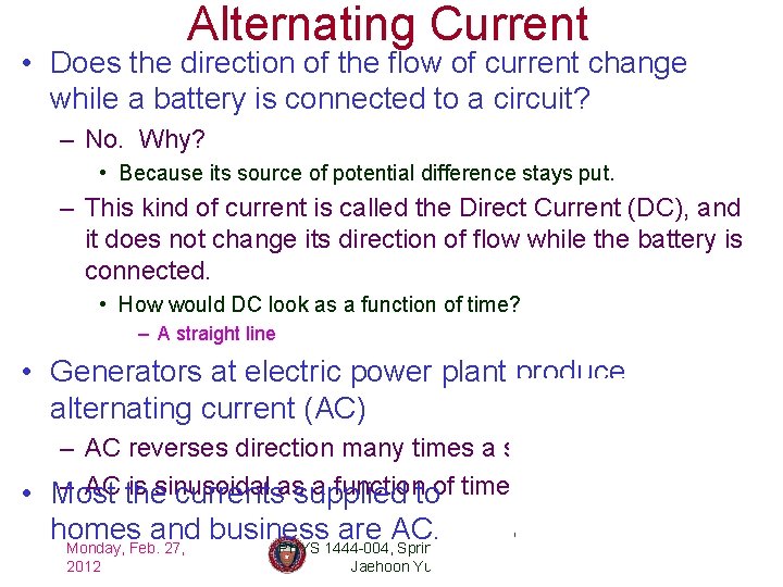 Alternating Current • Does the direction of the flow of current change while a