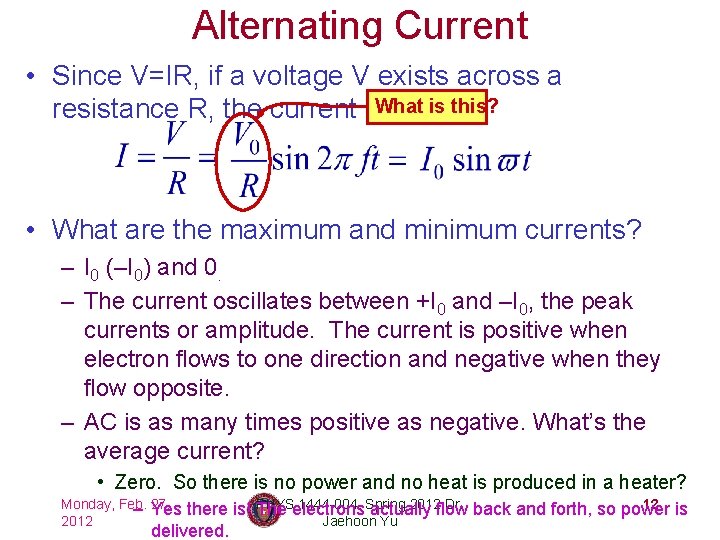 Alternating Current • Since V=IR, if a voltage V exists across a resistance R,