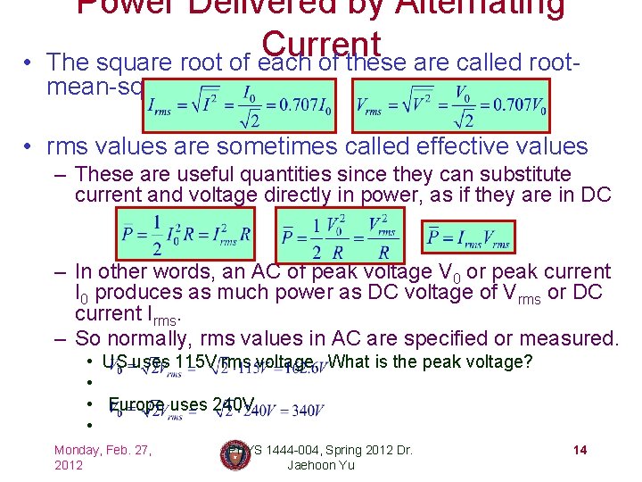 • Power Delivered by Alternating Current The square root of each of these