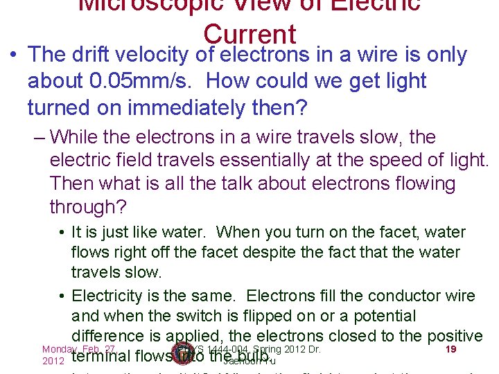 Microscopic View of Electric Current • The drift velocity of electrons in a wire