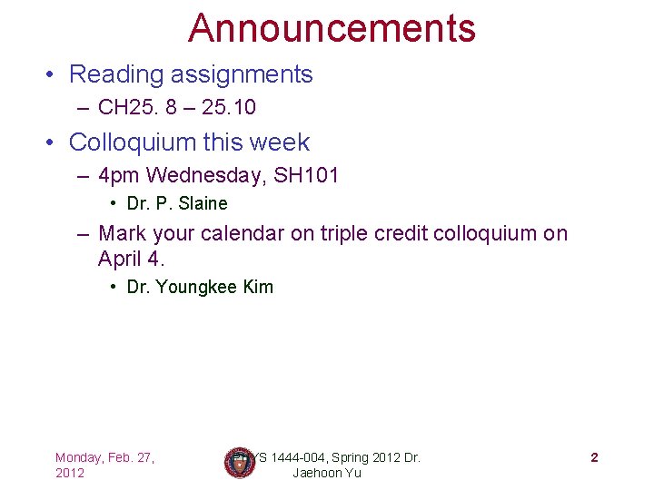 Announcements • Reading assignments – CH 25. 8 – 25. 10 • Colloquium this