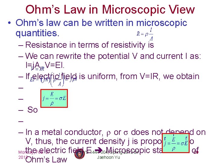 Ohm’s Law in Microscopic View • Ohm’s law can be written in microscopic quantities.