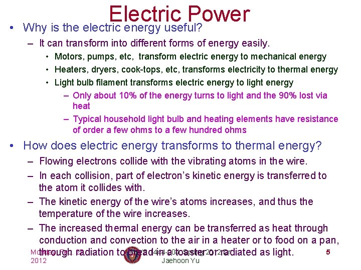  • Electric Power Why is the electric energy useful? – It can transform