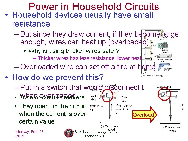 Power in Household Circuits • Household devices usually have small resistance – But since