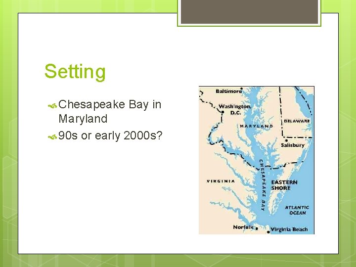 Setting Chesapeake Bay in Maryland 90 s or early 2000 s? 