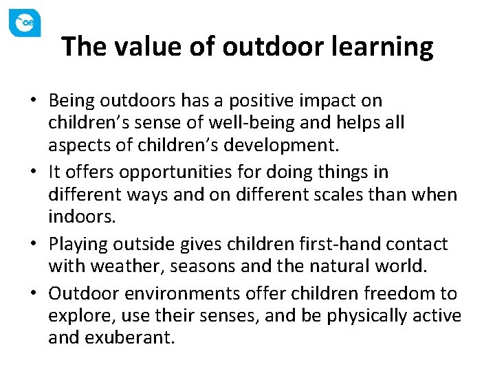 The value of outdoor learning • Being outdoors has a positive impact on children’s