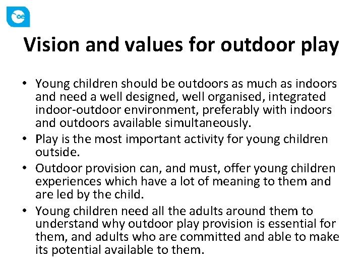 Vision and values for outdoor play • Young children should be outdoors as much