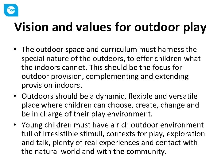 Vision and values for outdoor play • The outdoor space and curriculum must harness Vision and values for outdoor play • The outdoor space and curriculum must harness