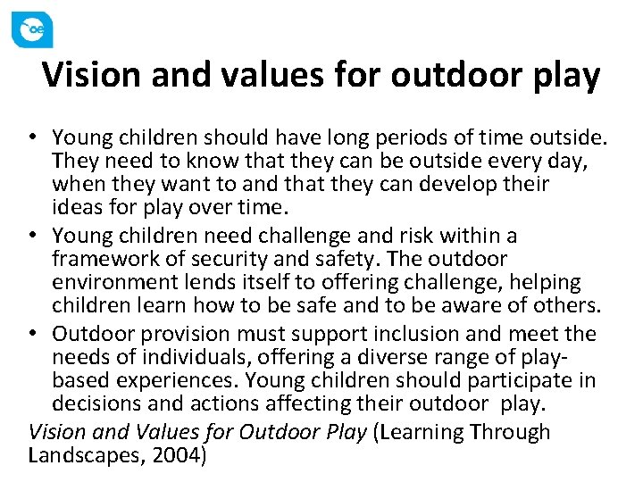 Vision and values for outdoor play • Young children should have long periods of