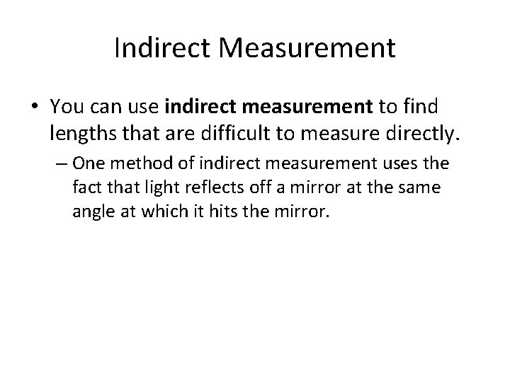 Indirect Measurement • You can use indirect measurement to find lengths that are difficult