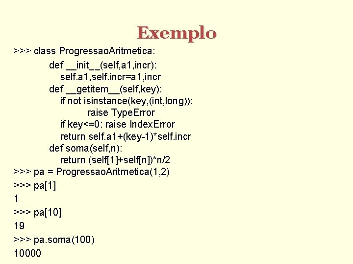 Exemplo >>> class Progressao. Aritmetica: def __init__(self, a 1, incr): self. a 1, self.