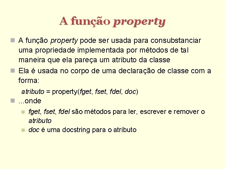 A função property pode ser usada para consubstanciar uma propriedade implementada por métodos de