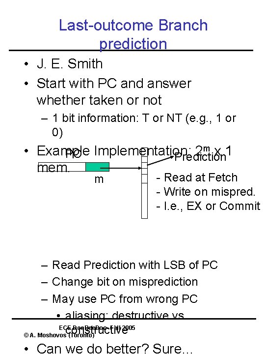 Last-outcome Branch prediction • J. E. Smith • Start with PC and answer whether