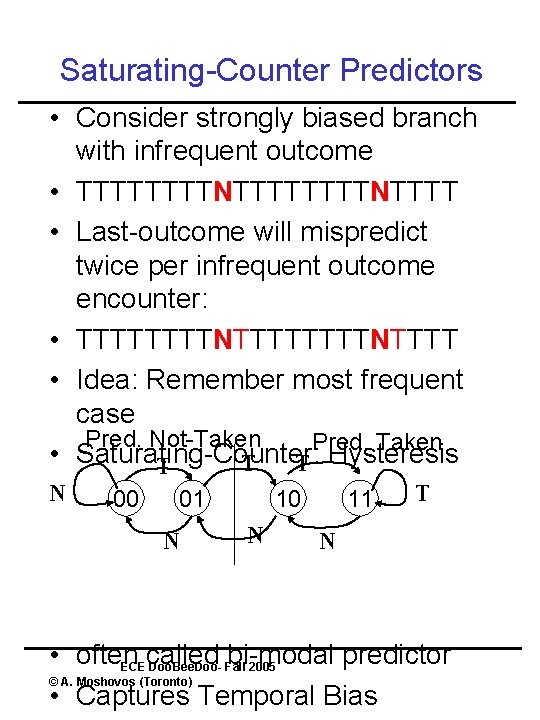 Saturating-Counter Predictors • Consider strongly biased branch with infrequent outcome • TTTTTTTTNTTTT • Last-outcome