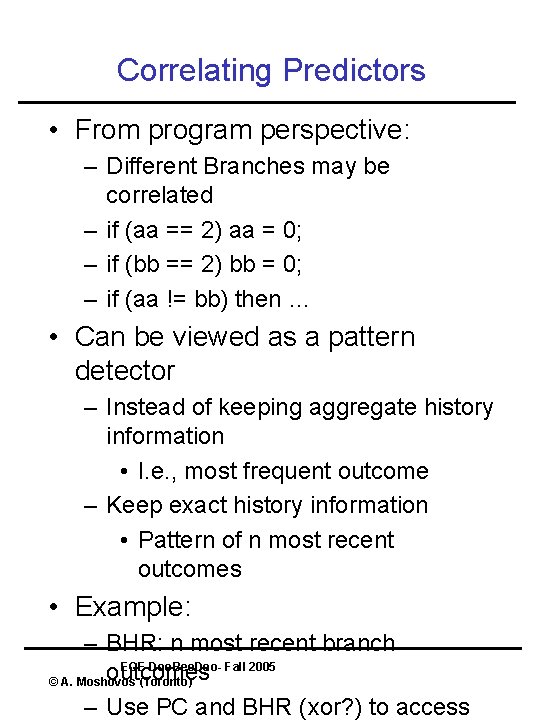 Correlating Predictors • From program perspective: – Different Branches may be correlated – if