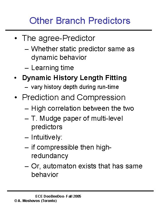 Other Branch Predictors • The agree-Predictor – Whether static predictor same as dynamic behavior