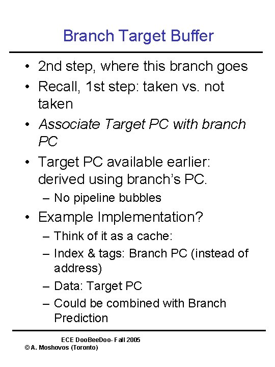 Branch Target Buffer • 2 nd step, where this branch goes • Recall, 1