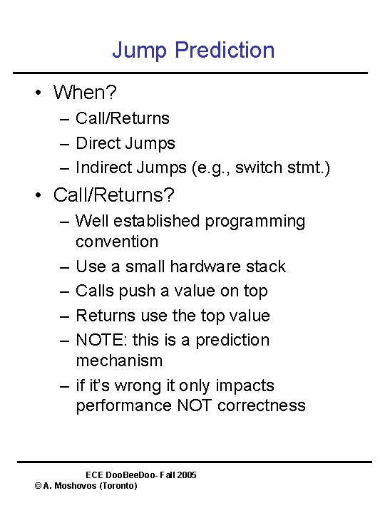 Jump Prediction • When? – Call/Returns – Direct Jumps – Indirect Jumps (e. g.