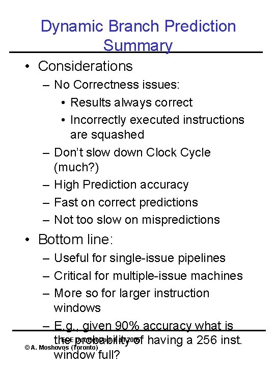 Dynamic Branch Prediction Summary • Considerations – No Correctness issues: • Results always correct