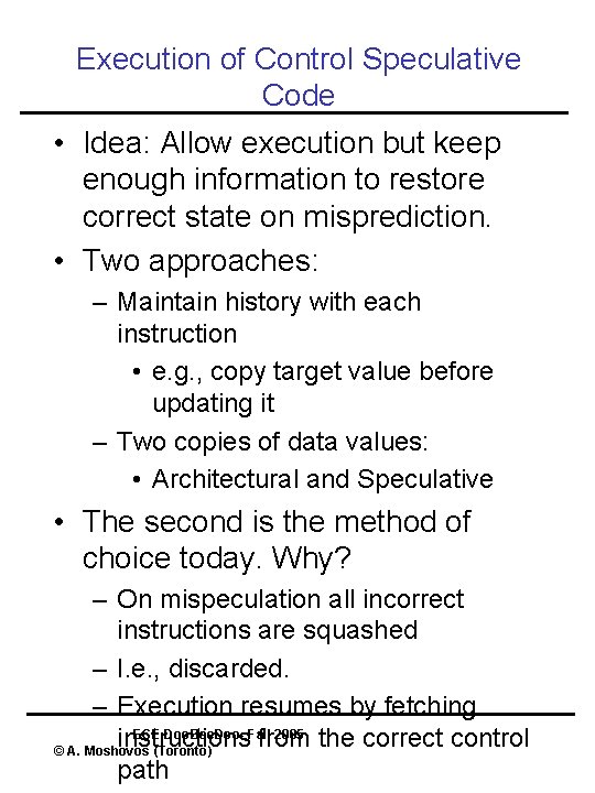 Execution of Control Speculative Code • Idea: Allow execution but keep enough information to