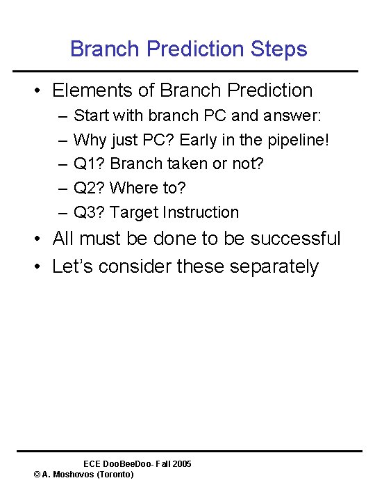 Branch Prediction Steps • Elements of Branch Prediction – – – Start with branch