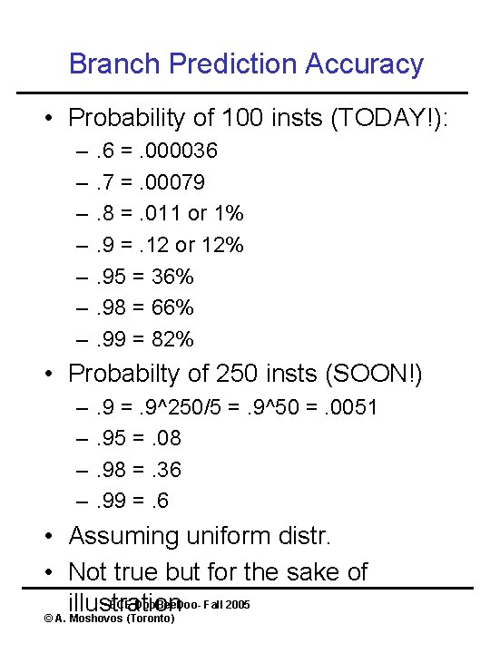 Branch Prediction Accuracy • Probability of 100 insts (TODAY!): – – – – .