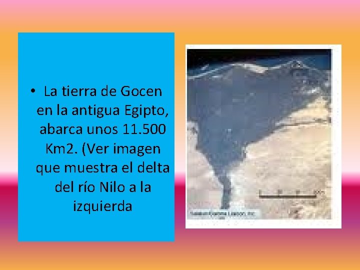  • La tierra de Gocen en la antigua Egipto, abarca unos 11. 500