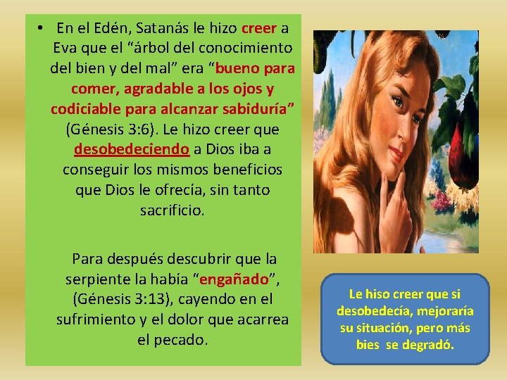  • En el Edén, Satanás le hizo creer a Eva que el “árbol